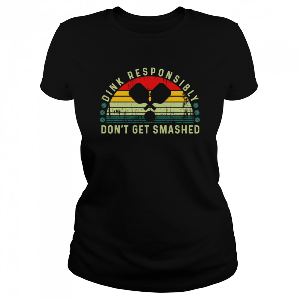 dink responsibly dont get smashed funny vintage retirement shirt classic womens t shirt