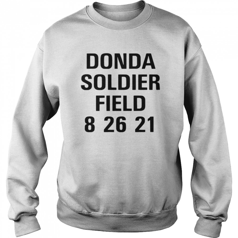 Donda soldier field 8 26 21 shirt Unisex Sweatshirt