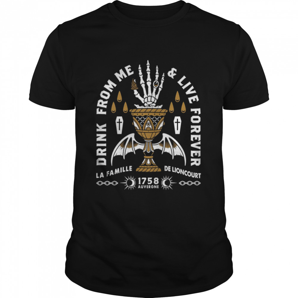 Drink From Me & Live Forever Lestat Vampire Gothic Quote shirt