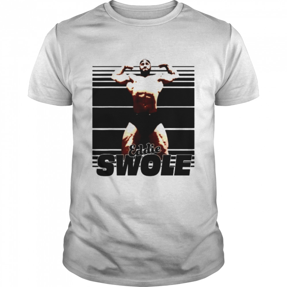 Eddie Swole strength shirt