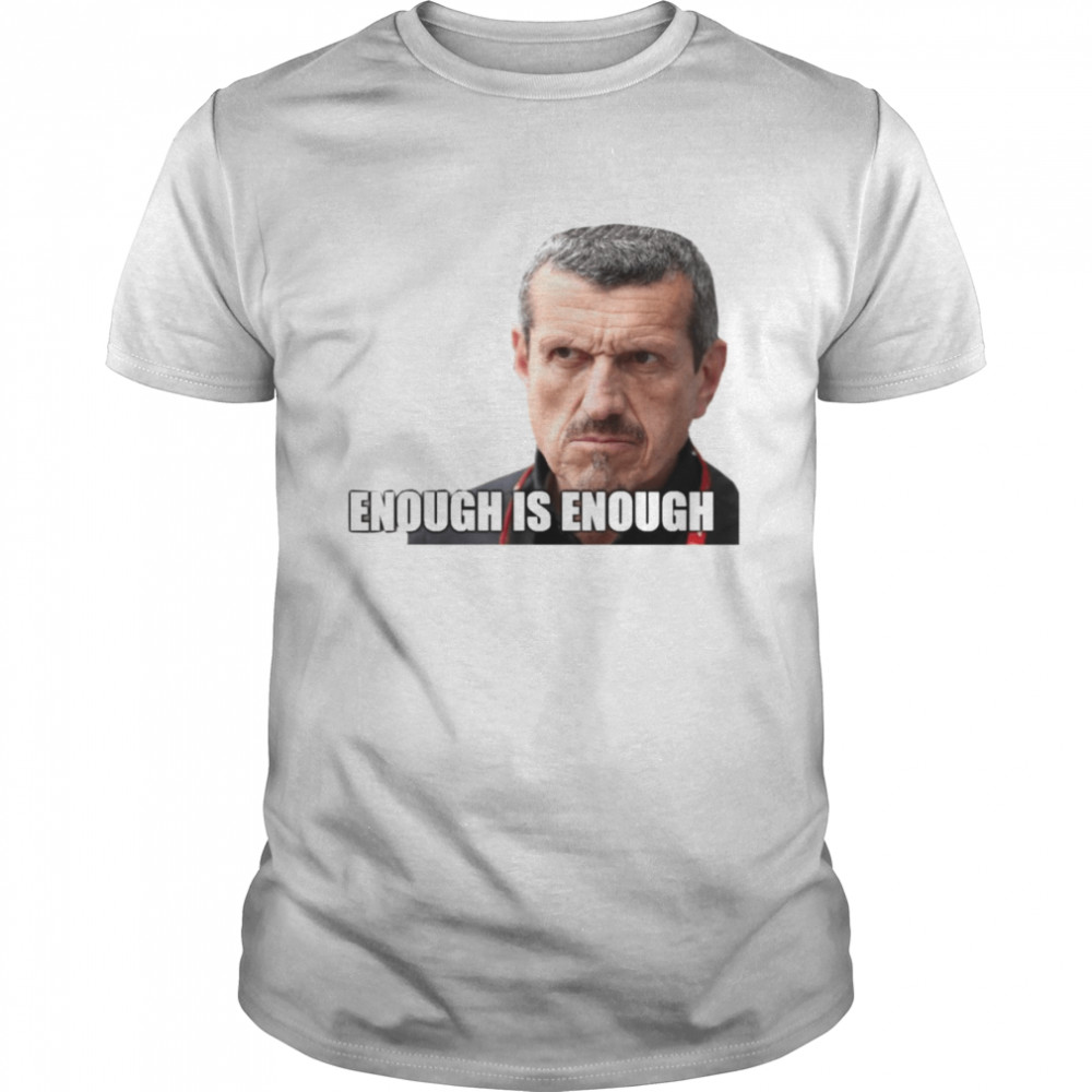 Enough Is Enough Hot Guenther Steiner shirt