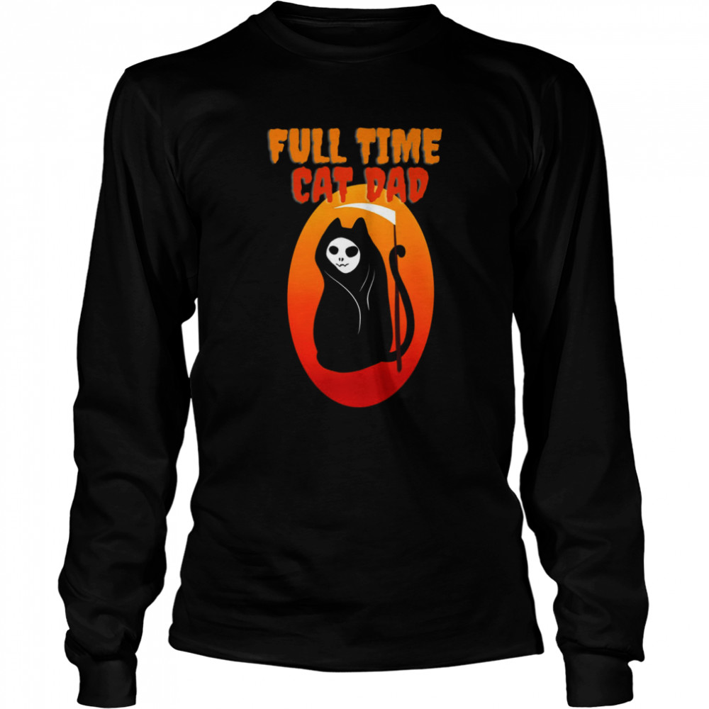 Full Time Cat Dad Halloween Funny Grim Reaper Halloween Cat Dad  Long Sleeved T-shirt