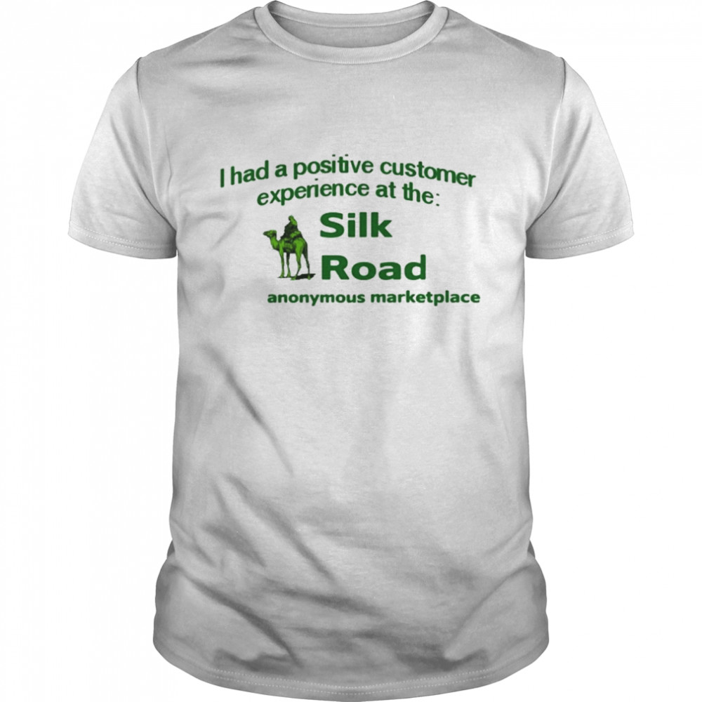 I Had A Positive Customer Experience At The Silk Road  Classic Men's T-shirt