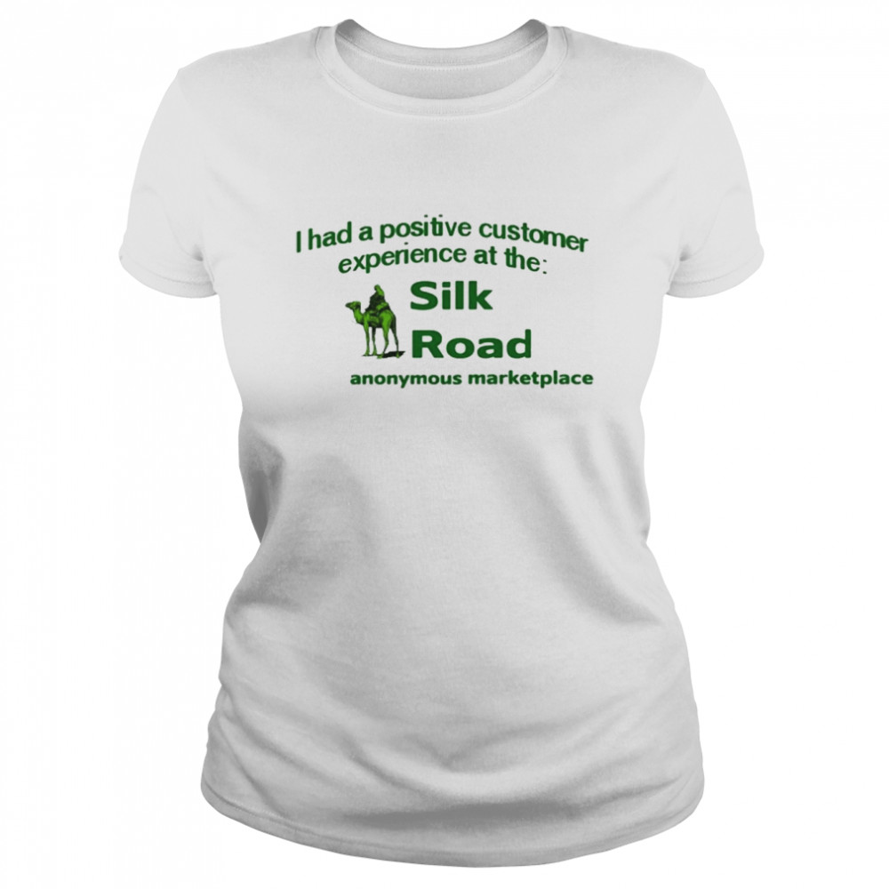 i had a positive customer experience at the silk road classic womens t shirt
