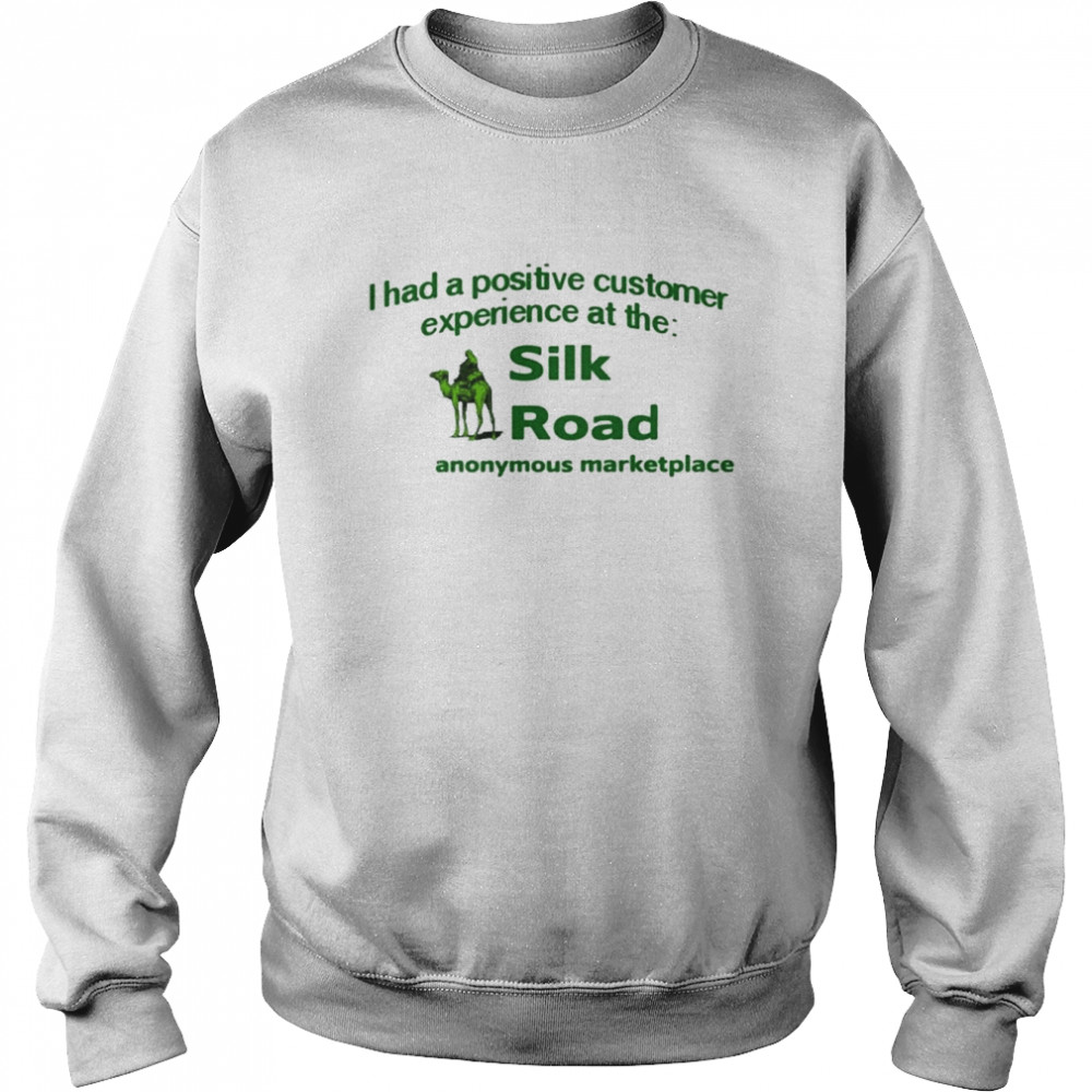 i had a positive customer experience at the silk road unisex sweatshirt