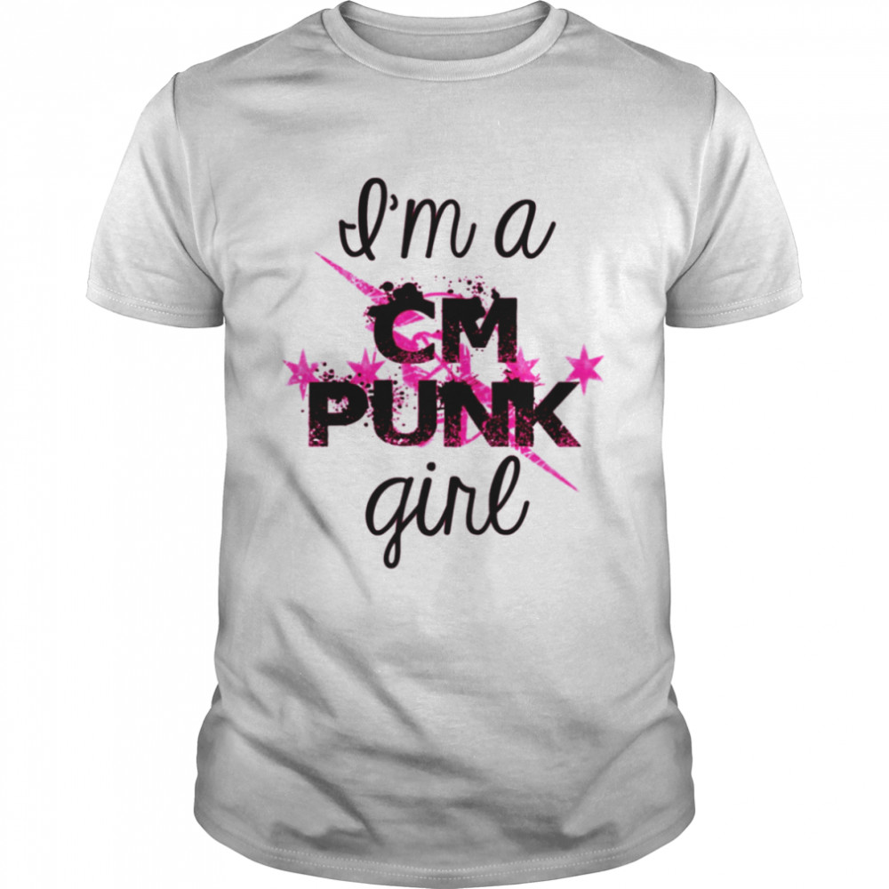 I’m A Cm Punk Girl Cm Punk shirt
