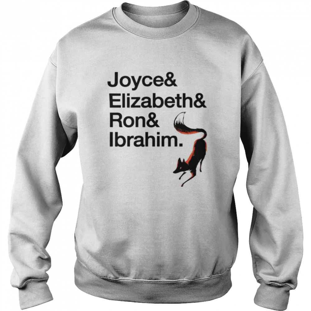Joyce and Elizabeth and Ron and Ibrahim shirt Unisex Sweatshirt