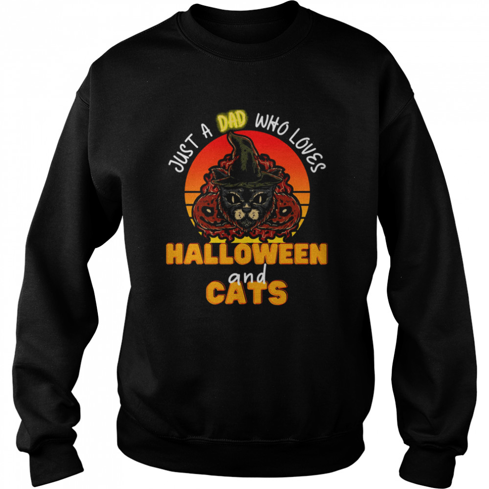 just a dad who loves halloween and cats black cat halloween cat dad unisex sweatshirt