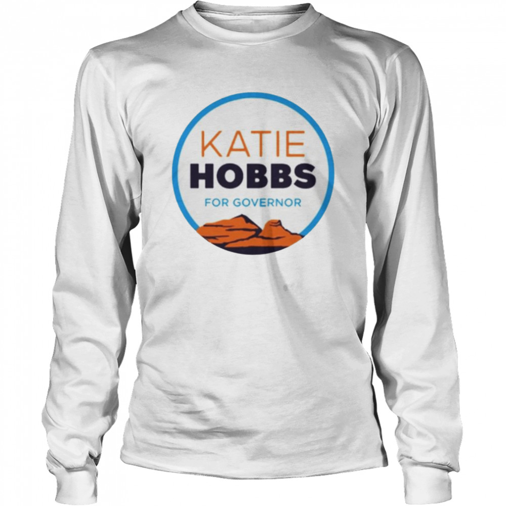 Katie hobbs for governor 2022 shirt Long Sleeved T-shirt