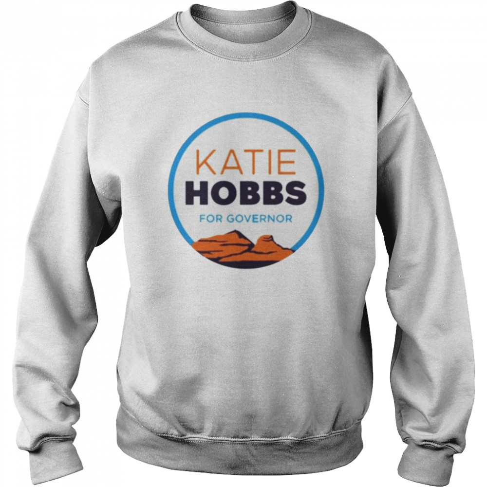 katie hobbs for governor 2022 shirt unisex sweatshirt