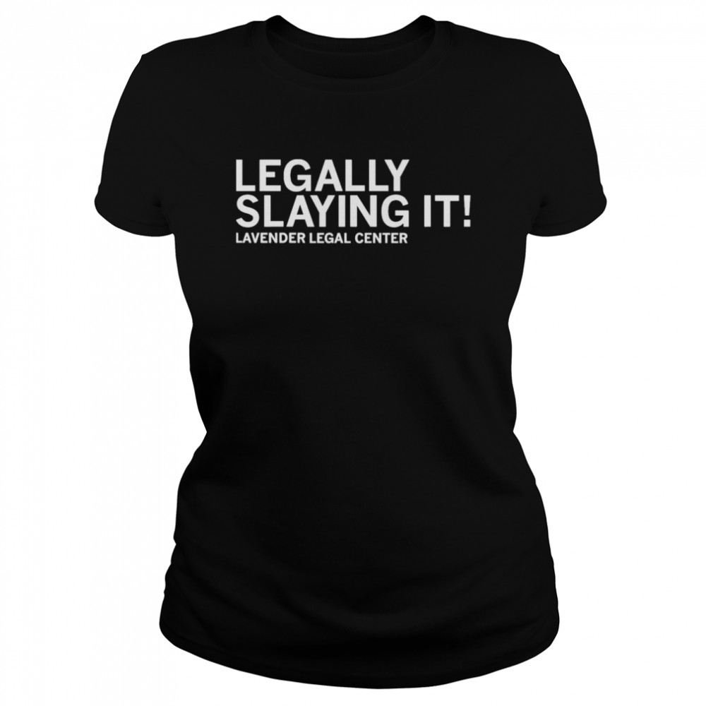 legally slaying it lavender legal center classic womens t shirt