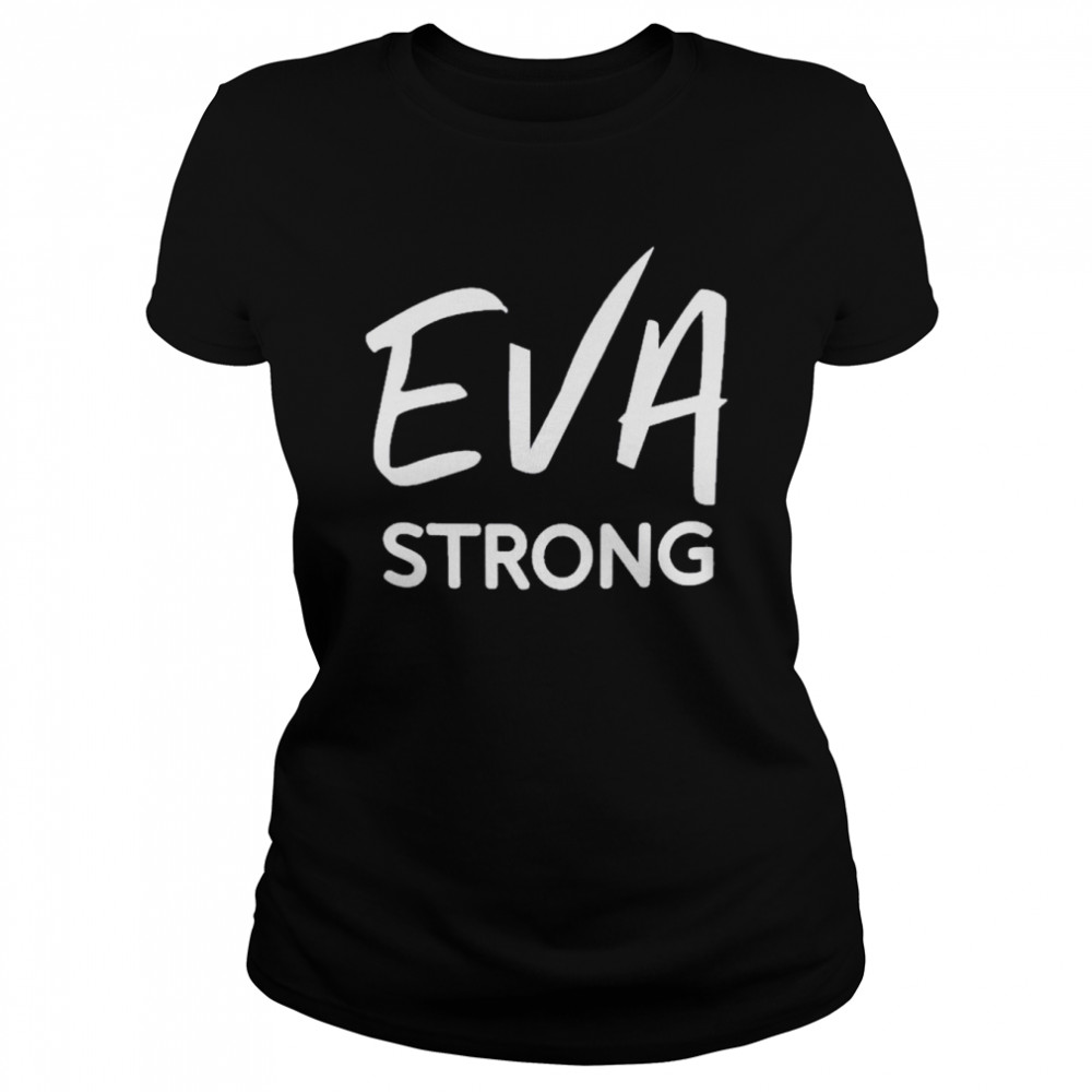 Lia Grew M Ed Eva Strong  Classic Women's T-shirt