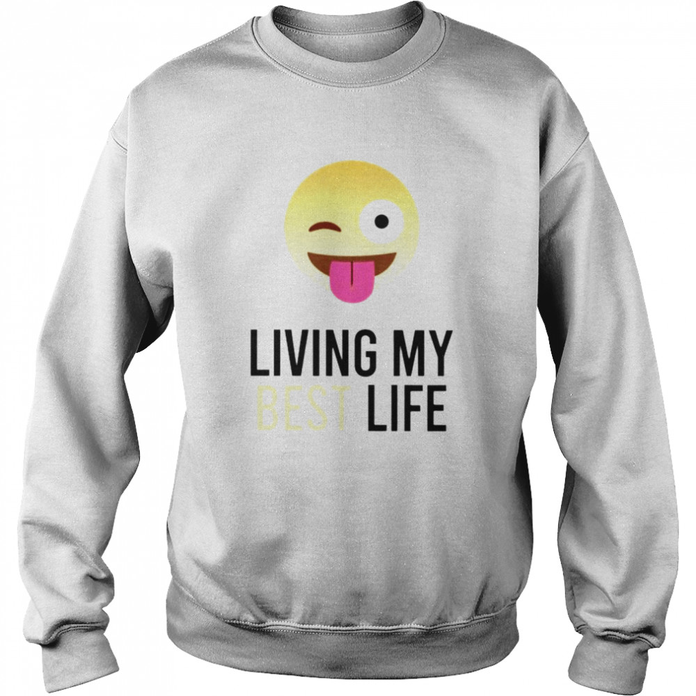 living my best life smile icon shirt unisex sweatshirt