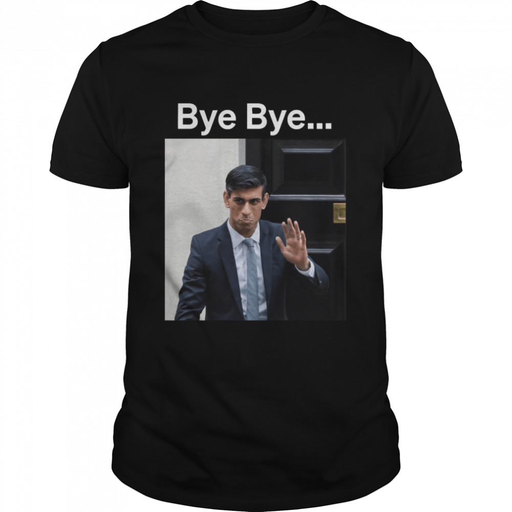 Meme Rishi Sunak Bye Bye shirt