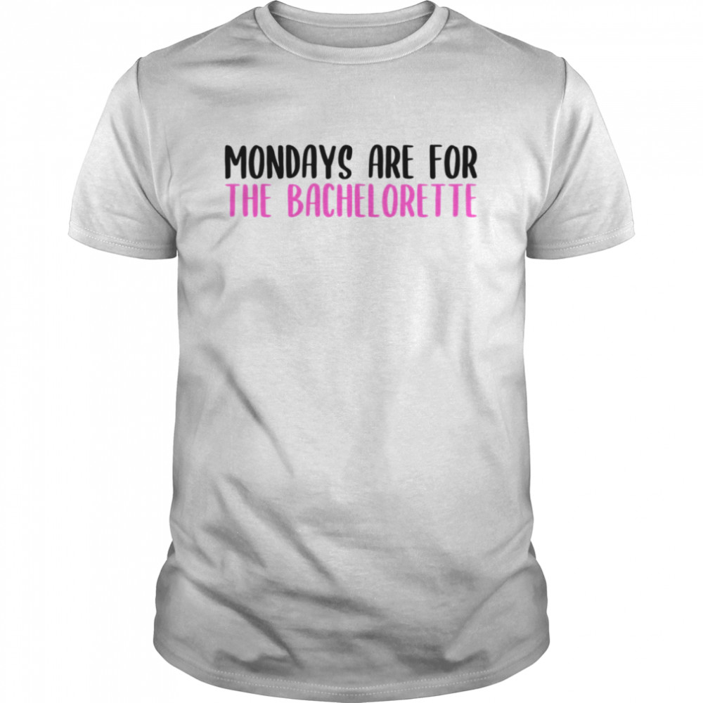 Mondays Are For The Bachelorette Mondays shirt Classic Men's T-shirt