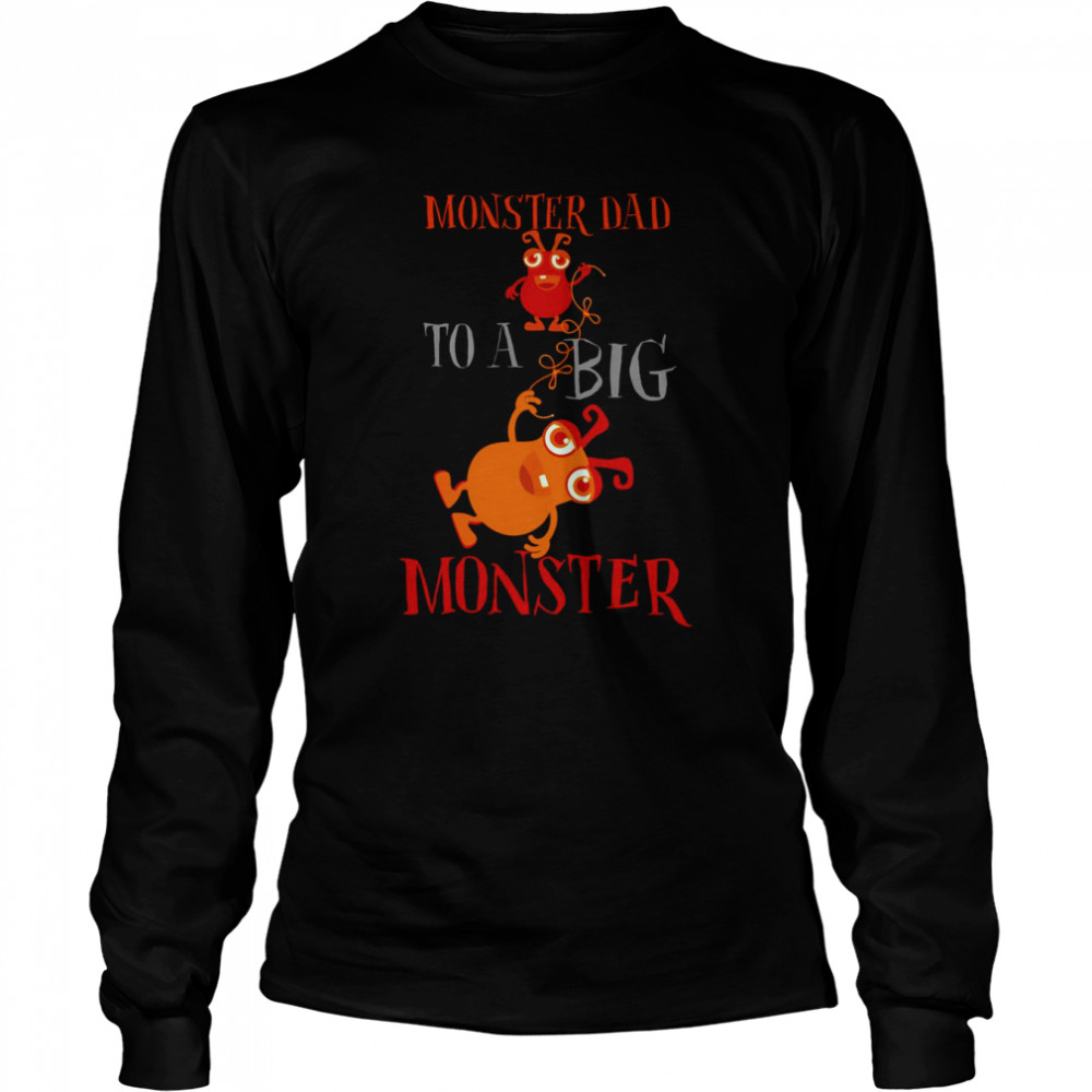 monster dad to a big monster halloween single dad s long sleeved t shirt