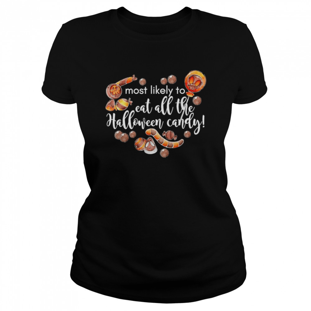 most likely to eat all the halloween candy t classic womens t shirt