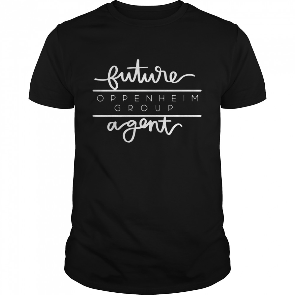 Oppenheim Group Future Agent shirt