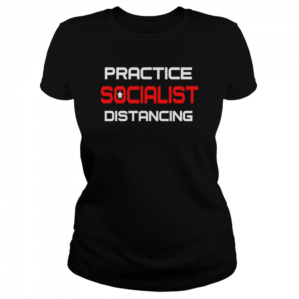 practice socialist distancing shirt classic womens t shirt