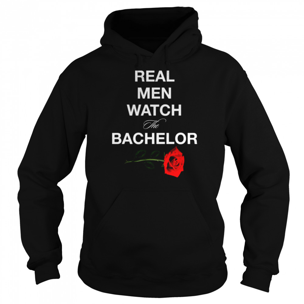 real men watch the bachelor shirt unisex hoodie