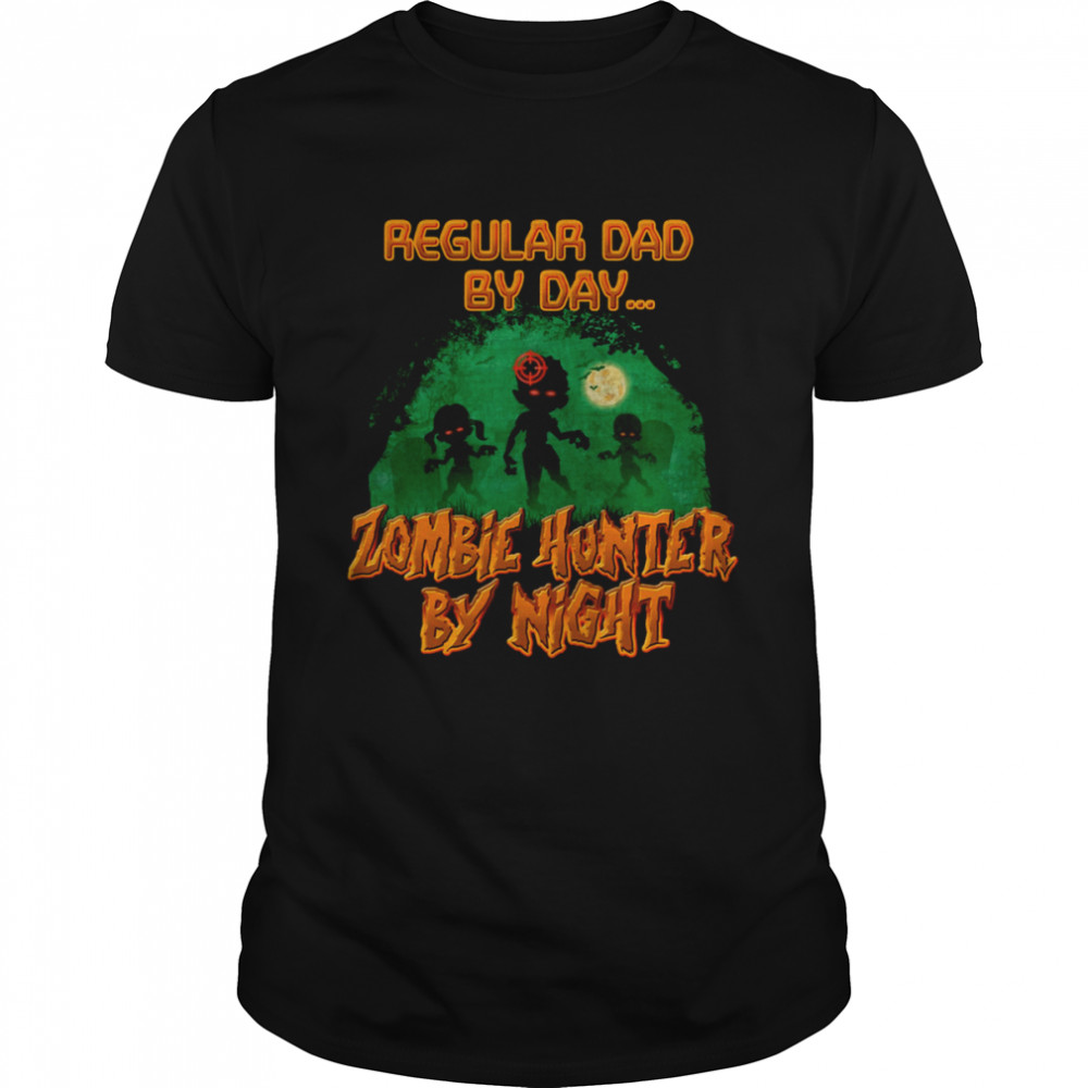 Regular Dad by Day Zombie Hunter By Night Halloween Single Dad s Classic Men's T-shirt