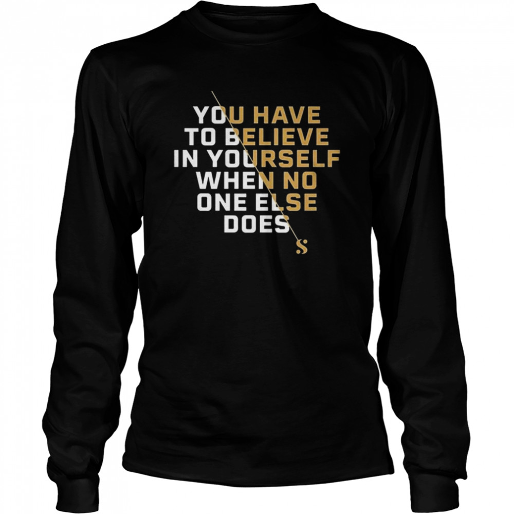 serena williams believe you have to believe in yourself shirt long sleeved t shirt