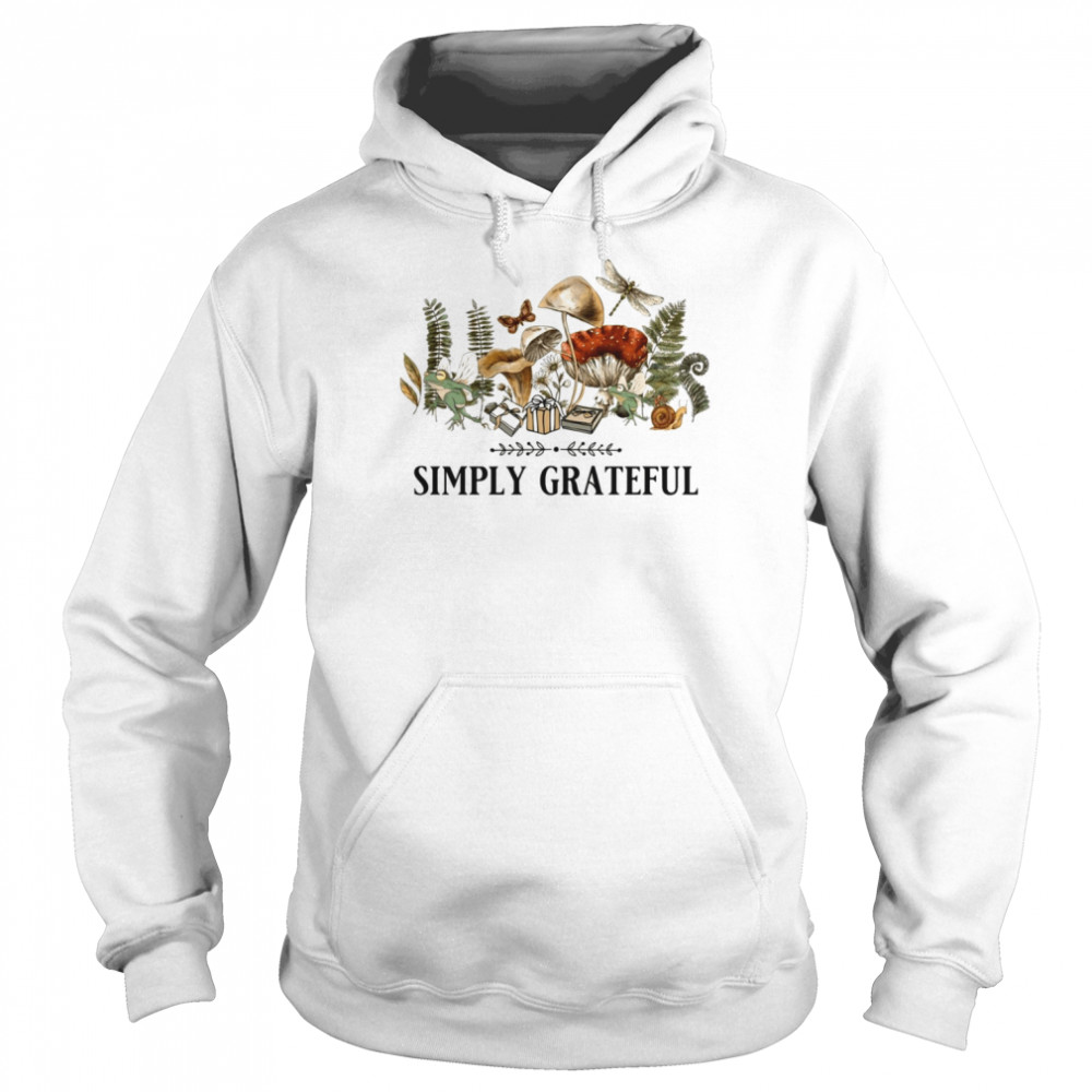 Simply Grateful Cottage Core Aesthetics With Frog Mushroom And Floral Design Thanksgiving Gratitude With Mod shirt Unisex Hoodie