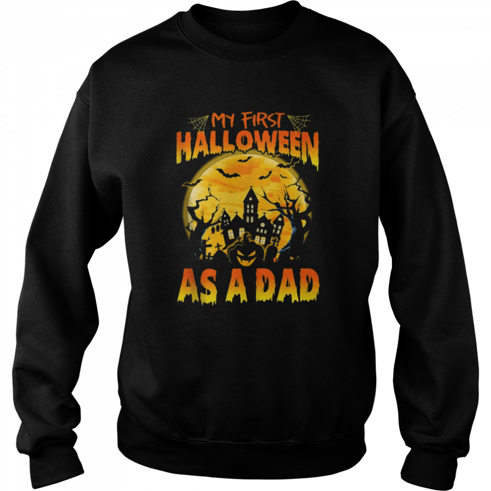 Single Dad My First Halloween As Dad s Unisex Sweatshirt