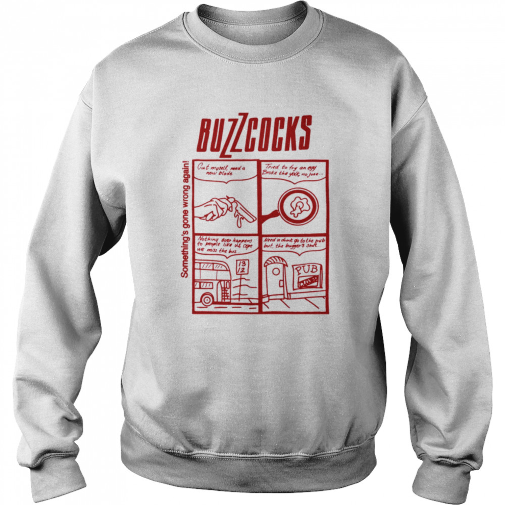 Somethingsgonewrongagain Buzzcocks shirt Unisex Sweatshirt