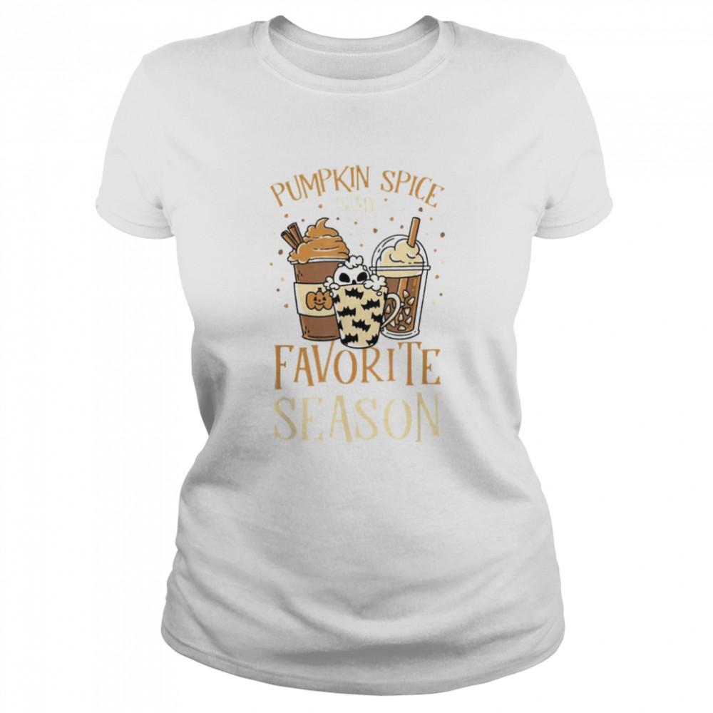 Spooky Coffees Fall Pumpkin Spice Is My Favorite Season T- Classic Women's T-shirt