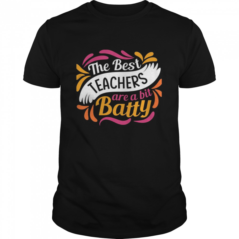 The Best Teachers Are A Bit Batty shirt Classic Men's T-shirt