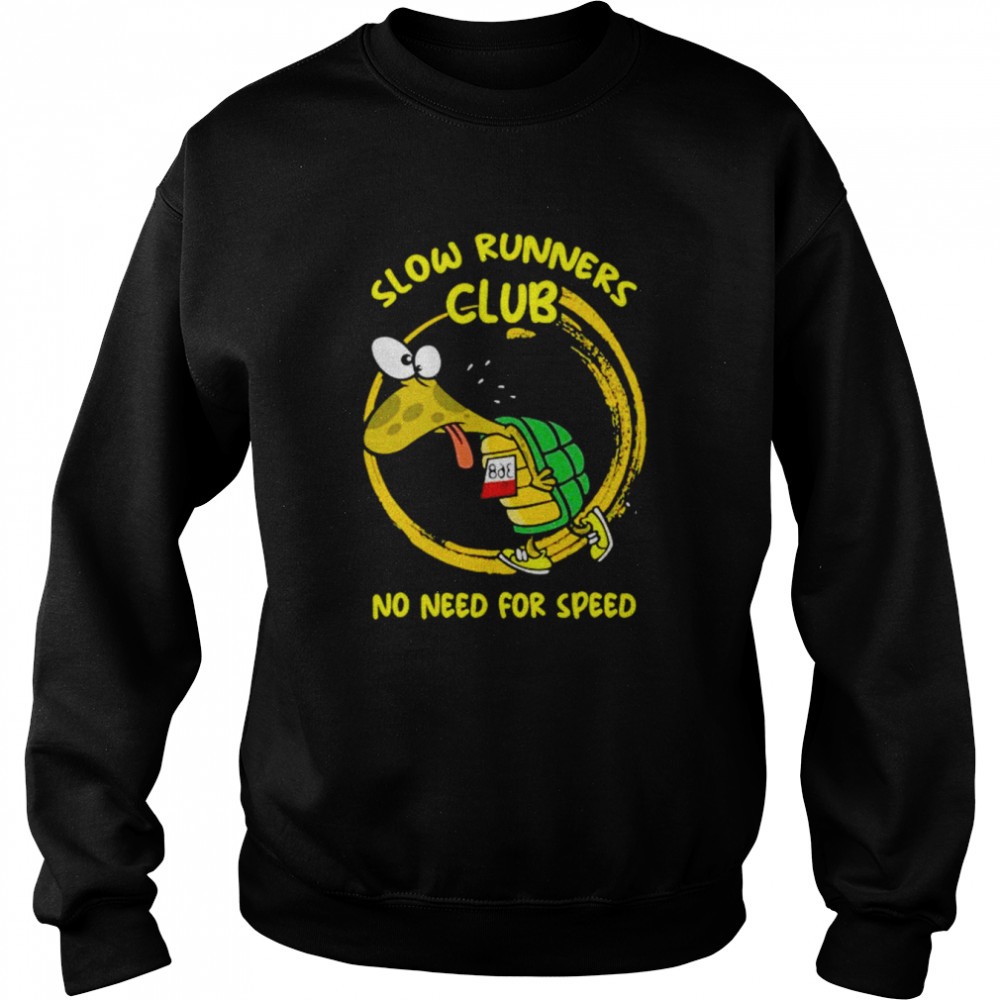 turtle jogger slow runner club no need no speed shirt unisex sweatshirt
