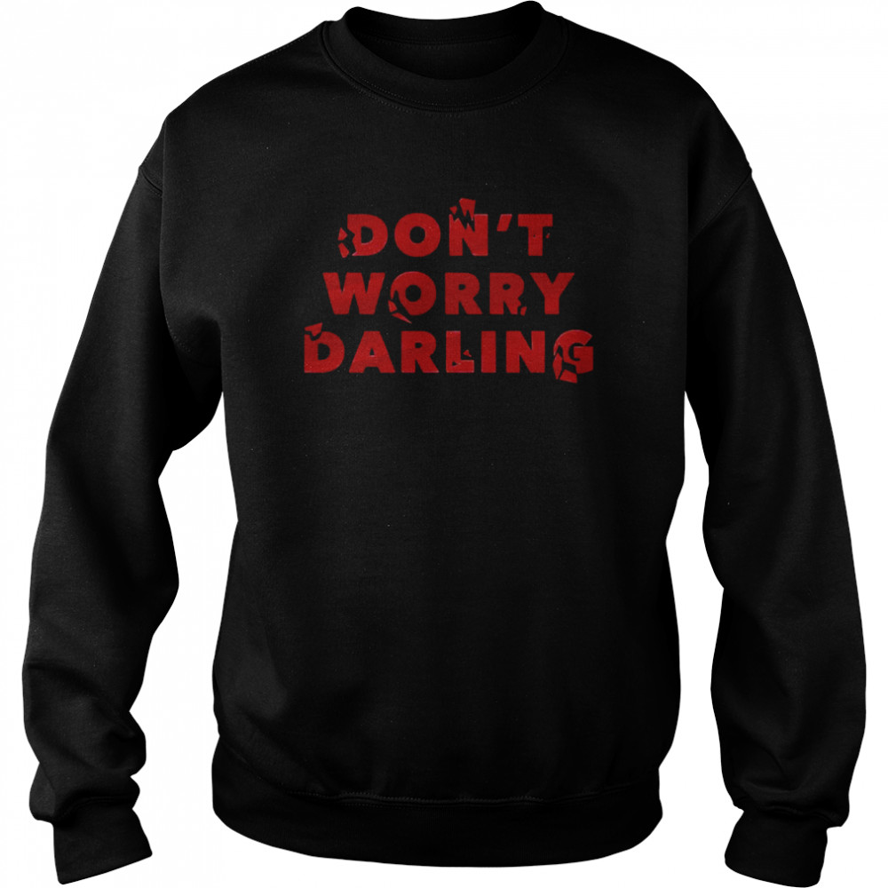 Typo Don’t Worry Darling shirt Unisex Sweatshirt