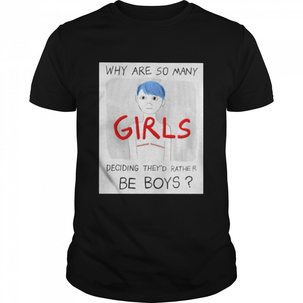 Why are so many girls deciding they’d rather be boys shirt Classic Men's T-shirt