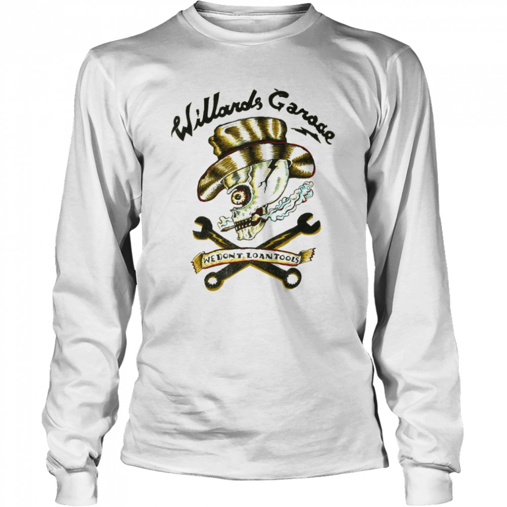 Willard’s Garage We Don’t Lend Tools Retro Vintage shirt Long Sleeved T-shirt