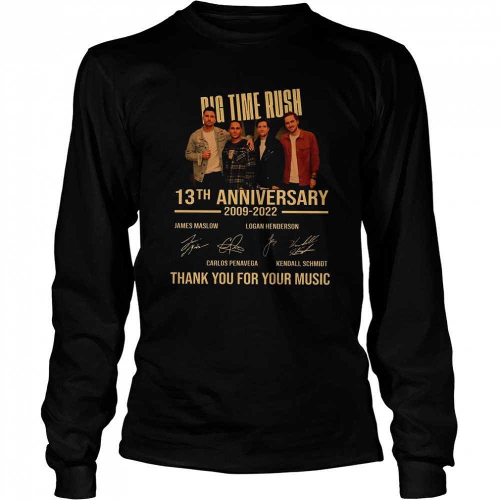 13th Anniversary Big Time Rush 2009 – 2022 Pop Band Thank You For Your Music shirt Long Sleeved T-shirt