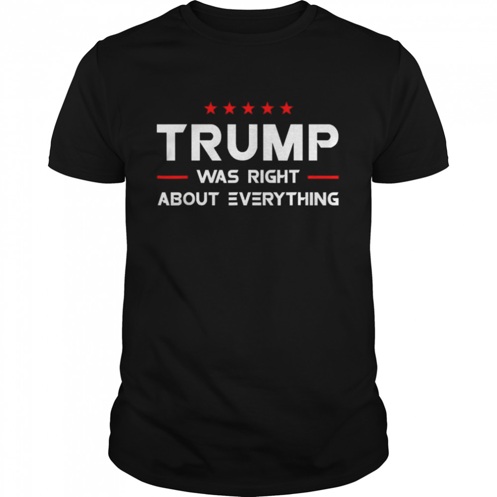 American Flag Trump Was Right About Everything T-Shirt