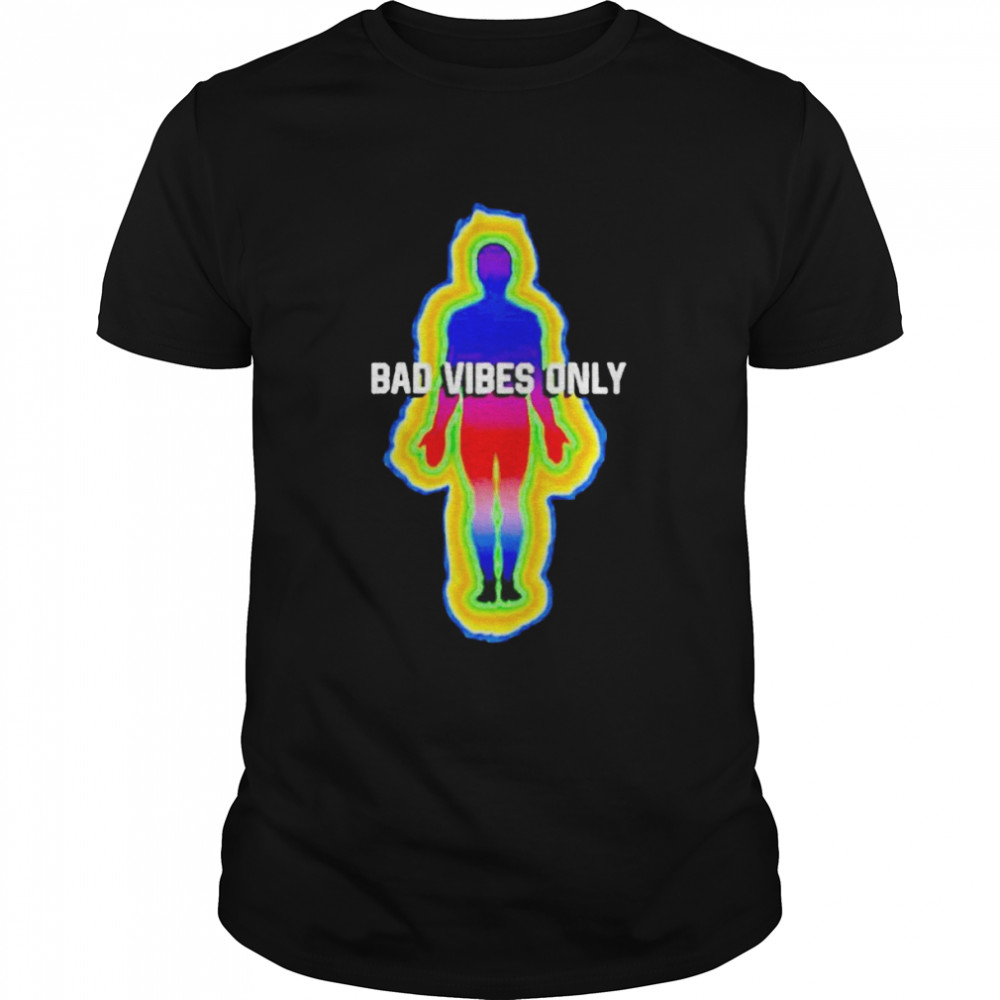 Bad vibes onlys shirt