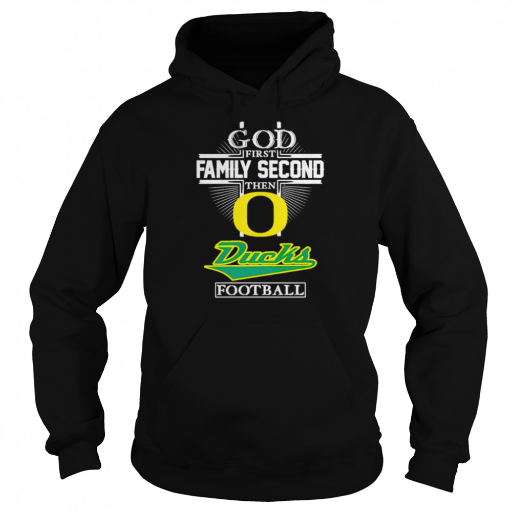 god first family second then ducks football t shirt unisex hoodie