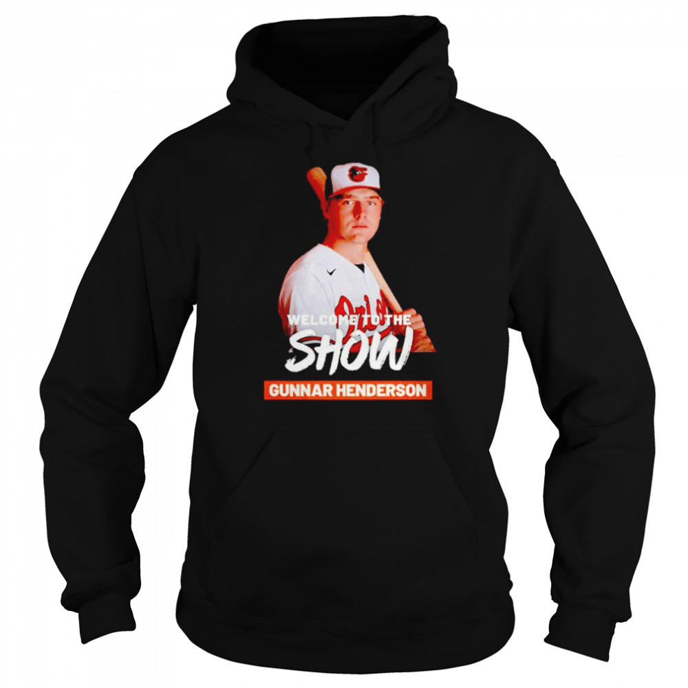 Gunnar Henderson Baltimore Orioles welcome to the show shirt Unisex Hoodie