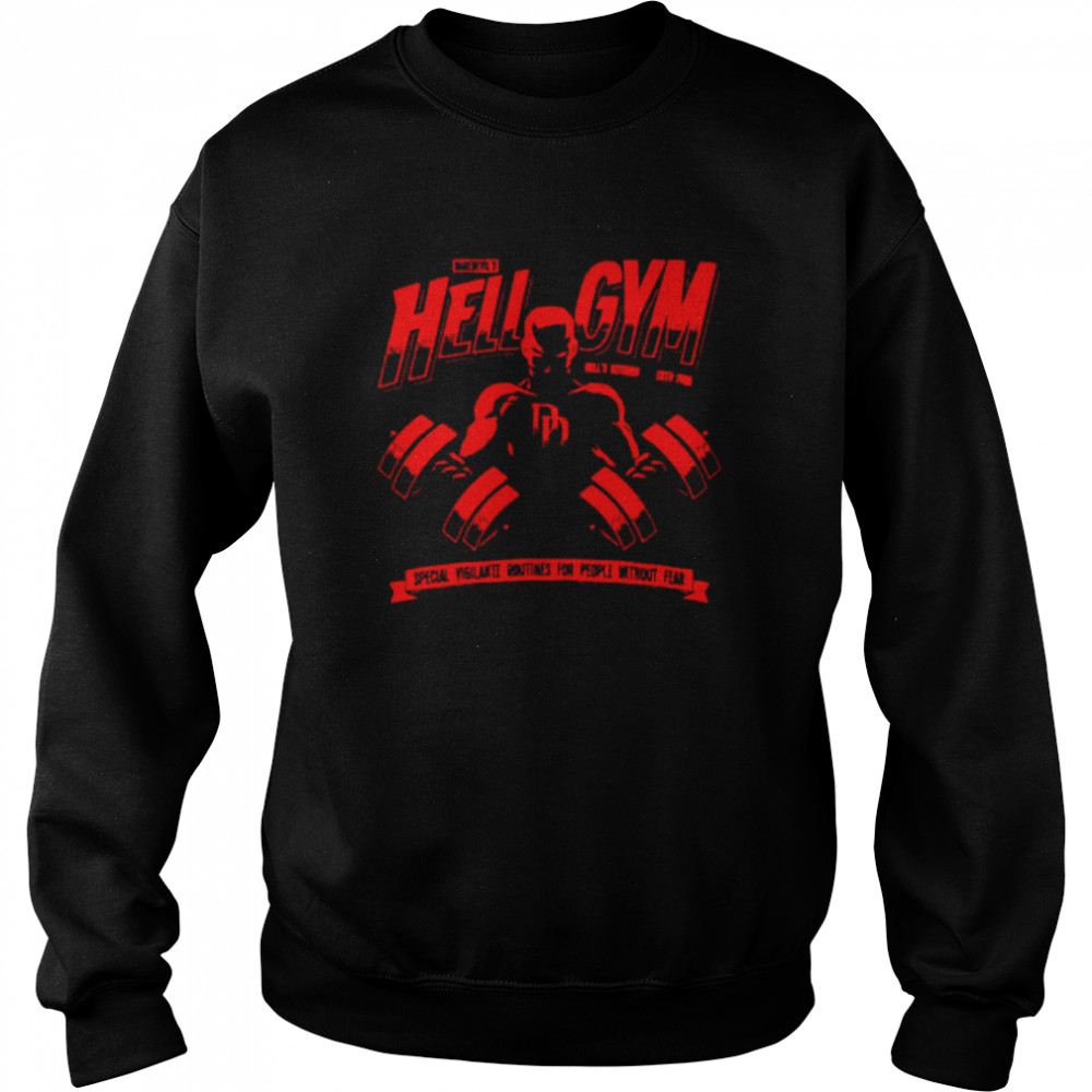 hell gym special vigilante routines for people without fear shirt unisex sweatshirt