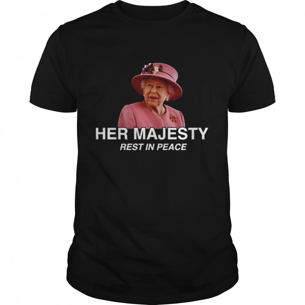 Her Majesty Queen Elizabeth II RIP Rest In Peace shirt