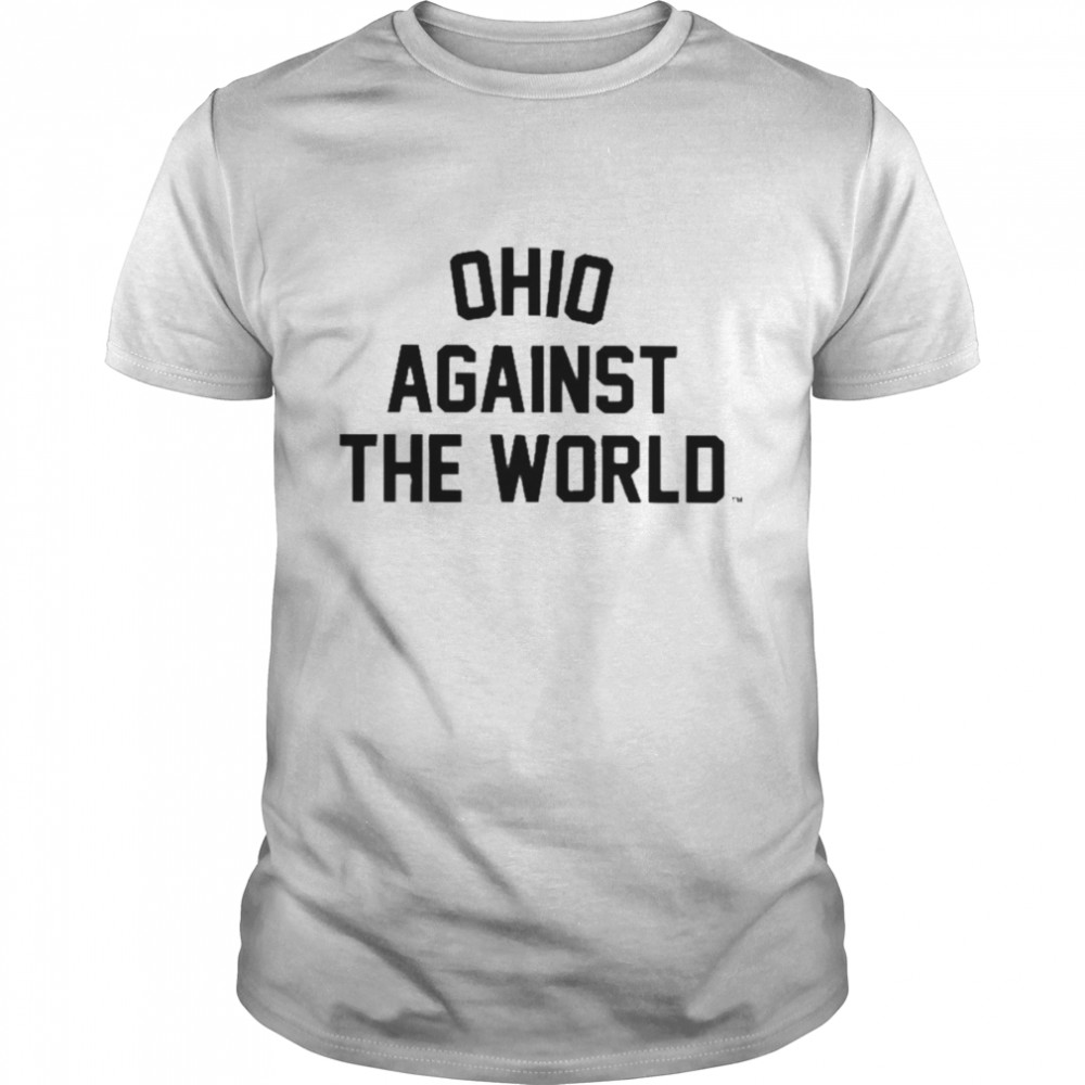 Ohio Against The World Shirt