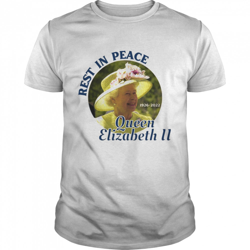 Rest In Peace Queen Elizabeth II 1926 2022 shirt