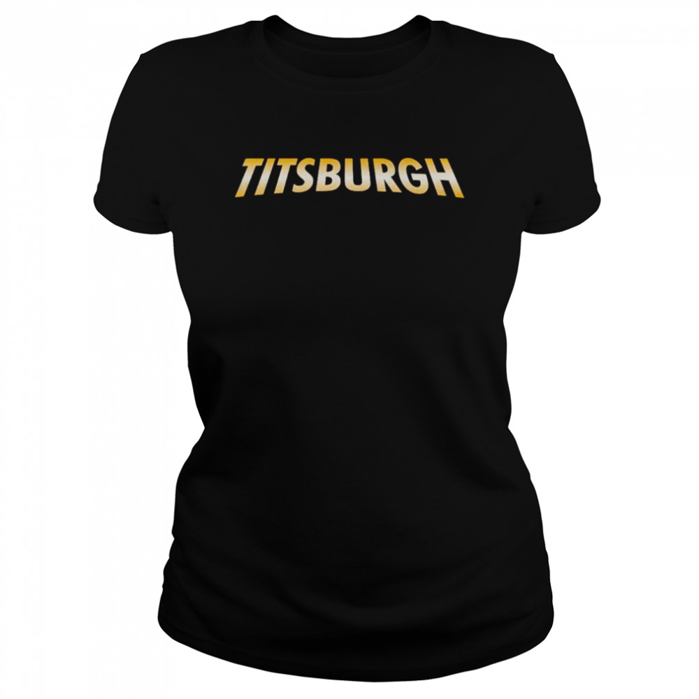 Titsburgh shirt Classic Women's T-shirt