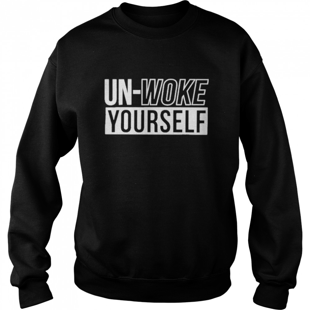 unwoke yourself unisex sweatshirt