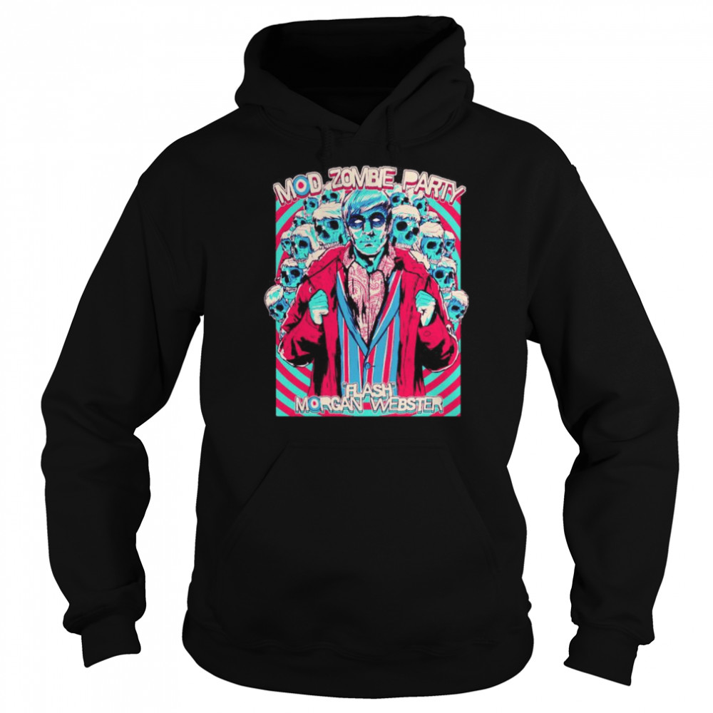 Zombie Mod Party Flash Morgan Webster shirt Unisex Hoodie
