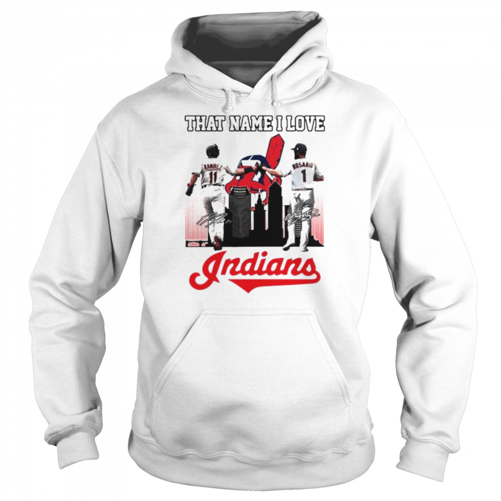 cleveland indians ramirez and rosario that name i love signatures shirt unisex hoodie
