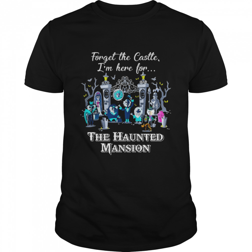 Connector Dread Manor Magic Kingdom Forget The Castle I’m Here For The Haunted Mansion shirt Connector Dread Manor Magic Kingdom Forget The Castle I’m Here For The Haunted Mansion shirt