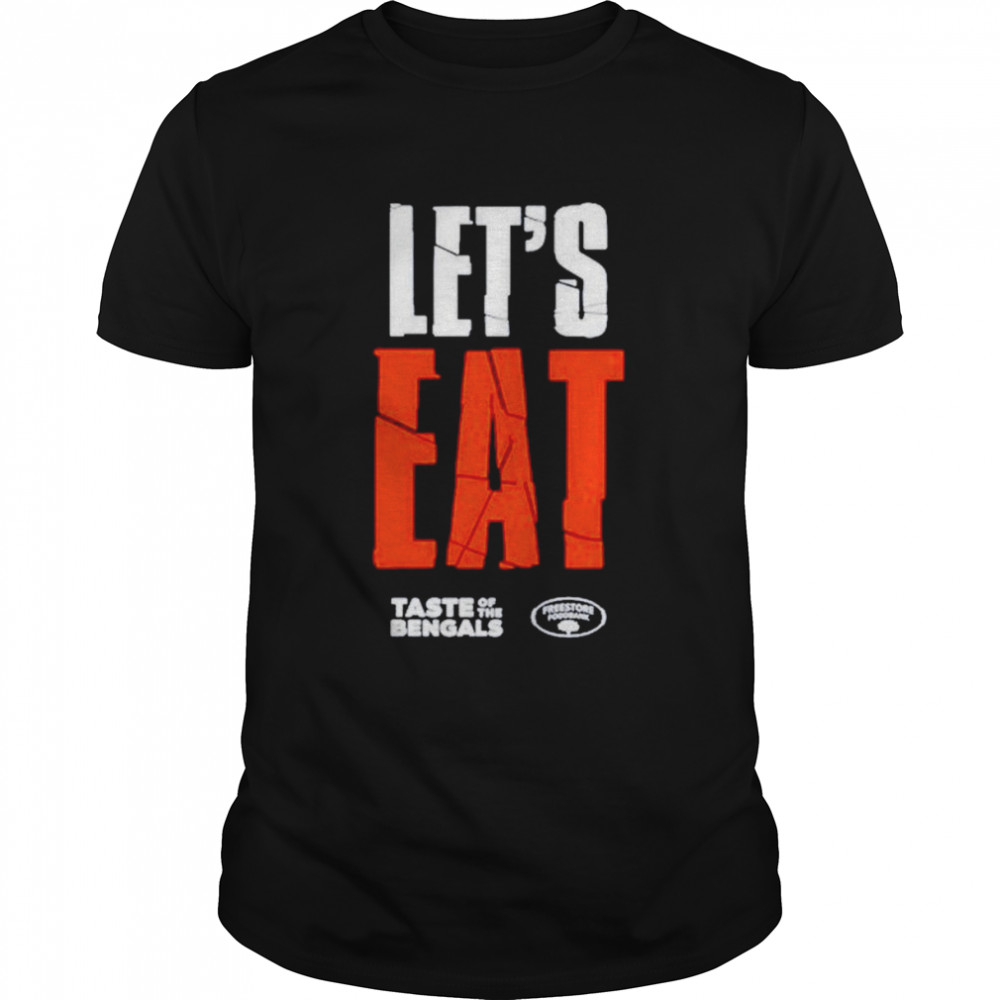 Let’s eat taste of the Bengals shirt